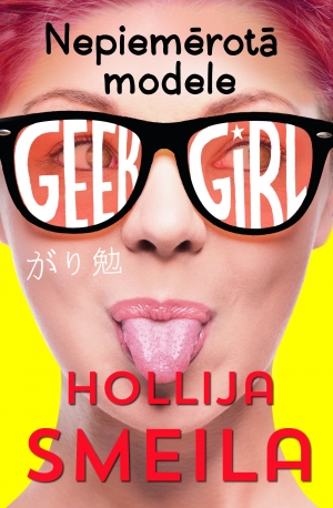 Hollija Smeila - Geek Girl. Nepiemērotā modele
