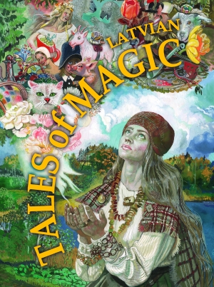  - Latvian Tales of Magic (Illustrated by Maija Tabaka)