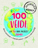 - 100 veidi, kā tu vari palīdzēt Zemei