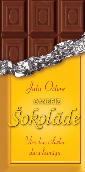 Juta Ostere - Gandrīz šokolāde. Viss, kas cilvēku dara laimīgu