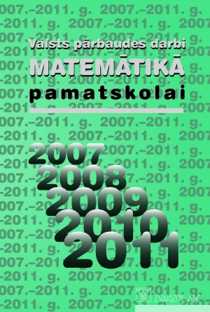 Sakārtojusi Ingrīda Kamarūte - Valsts pārbaudes darbi matemātikā pamatskolai (2006.-2011. g.)