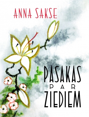 Anna Sakse - Pasakas par ziediem (ar K. Sūniņa ilustrācijām)