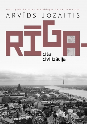 Arvīds Jozaitis - Rīga - cita civilizācija