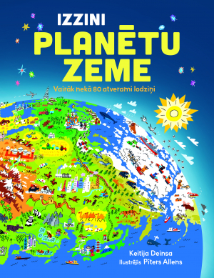 Ketija Deinesa, Pīters Allens - Izzini planētu Zeme. Vairāk nekā 80 atverami lodziņi