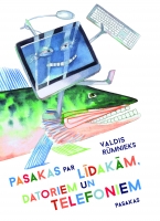 Valdis Rūmnieks - Pasakas par līdakām, datoriem un telefoniem