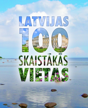  - Latvijas 100 skaistākās vietas
