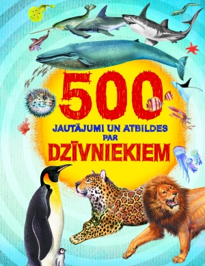  - 500 jautājumi un atbildes par dzīvniekiem