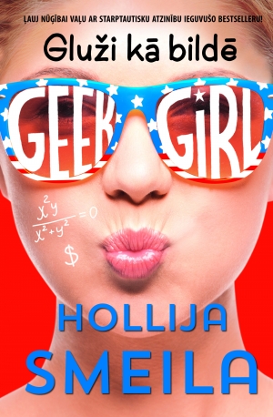 Hollija Smeila - Geek Girl. Gluži kā bildē