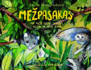 Laura Vinogradova - Mežpasakas. Par Meža Susuri, skudrām, Vilceni un Pūces Bērnu