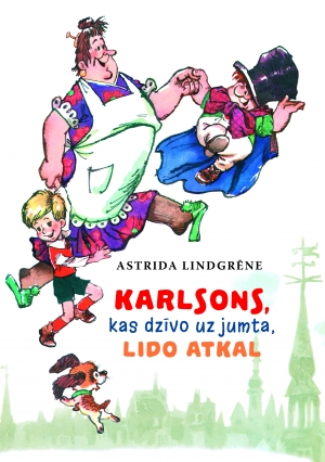 Astrida Lindgrēne - Karlsons, kas dzīvo uz jumta, lido atkal, 2 (ar krāsainām ilustrācijām)