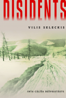 Vilis Seleckis - Disidents.   Inta Cālīša dzīvesstāsts