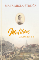 Maija Migla-Streiča - Matildes gadsimts
