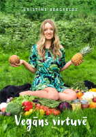 Kristīne Bergfelde - Vegāns virtuvē. 100+ vegāniskas receptes gardākai dzīvei