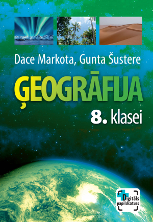 Dace Markota, Gunta Šustere - Ģeogrāfija 8. klasei. Mācību grāmata. Kompetenču pieeja + papildsaturs