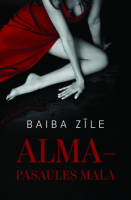 Baiba Zīle - Alma – pasaules mala. Audiogrāmata