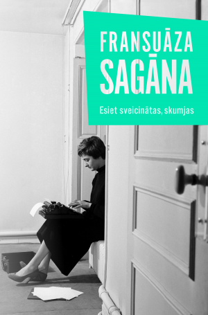 Fransuāza Sagāna - Esiet sveicinātas, skumjas
