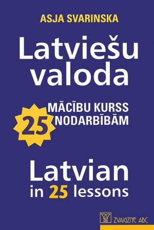 Asja Svarinska - Latviešu valoda. Mācību kurss 25 nodarbībām. Latvian in 25 lessons