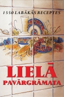 Savācis Juris Lasenbergs - Juronkuļa lielā pavārgrāmata. 1550 labākās receptes
