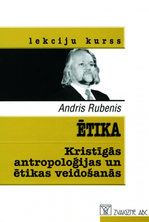 Andris Rubenis - Ētika. Kristīgās antropoloģijas un ētikas veidošanās
