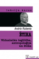 Andris Rubenis - Ētika. Viduslaiku izglītība, antropoloģija un ētika