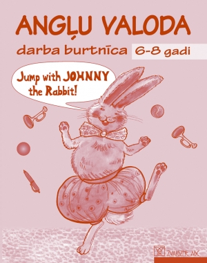 Sintija Buhanovska - Jump with Johnny the Rabbit! Angļu valoda 6-8 gadi. Darba burtnīca +papildsaturs