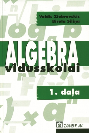 Valdis Ziobrovskis, Biruta Siliņa - Algebra vidusskolai, 1. daļa