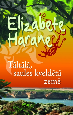 Elizabete Harane - Tāltālā, saules kveldētā zemē