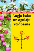 Māra Skrīvele, Edgars Rubauskis, Sarmīte Strautiņa - Augļu koku un ogulāju veidošana