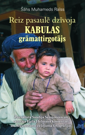 Šāhs Muhameds Raīss - Reiz pasaulē dzīvoja Kabulas grāmattirgotājs