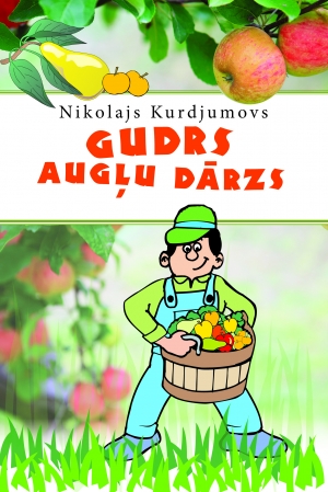 Nikolajs Kudrjumovs - Gudrs augļu dārzs