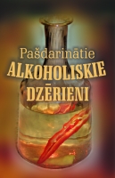 Sastādījis Jānis Bērziņš - Pašdarinātie alkoholiskie dzērieni