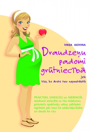 Vikija Aiovina - Draudzeņu padomi grūtniecībā