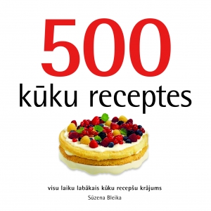 Sūzena Bleika - 500 kūku receptes