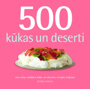 Vendija Svītsere - 500 kūkas un deserti