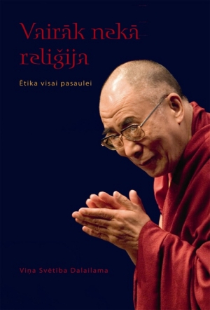 Viņa Svētība Dalailama - Vairāk nekā reliģija. Ētika visai pasaulei