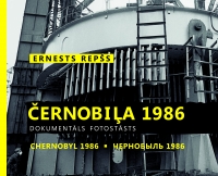 Ernests Repšs - Černobiļa 1986. Dokumentāls fotostāsts